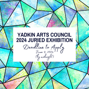 APPLY for the 2024 Yadkin Arts Council Juried Exhibition - Deadline is June 9, 2024 by midnight